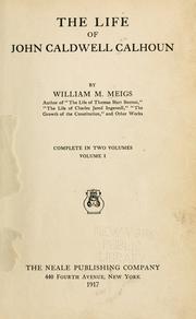 Cover of: The life of John Caldwell Calhoun by William Montgomery Meigs, William Montgomery Meigs