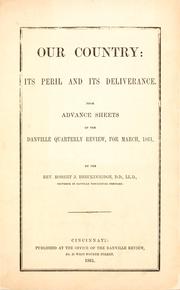 Cover of: Our country--its peril--its deliverance by Robert J. Breckinridge, Robert J. Breckinridge