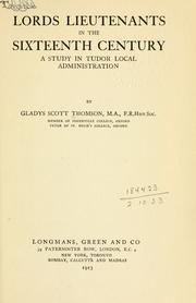 Cover of: Lords lieutenants in the sixteenth century by Gladys Scott Thomson
