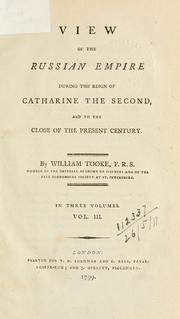 Cover of: View of the Russian Empire during the reign of Catharine the Second, and to the close of the present century. by Tooke, William