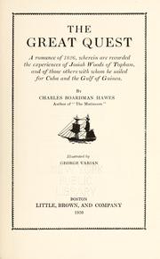 Cover of: The great quest: a romance of 1826, wherein are recorded the experiences of Josiah Woods of Topham, and of those others with whom he sailed for Cuba and the Gulf of Guinea.