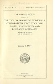 Cover of: Law and regulations relative to the tax on income of individuals, corporations, joint stock companies, associations, and insurance companies by United States