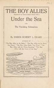 Cover of: The boy allies under the sea, or, The vanishing submarines by Drake, Robert L., Drake, Robert L.