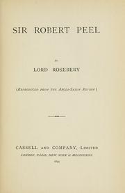 Cover of: Sir Robert Peel by Archibald Philip Primrose Earl of Rosebery, Archibald Philip Primrose Earl of Rosebery