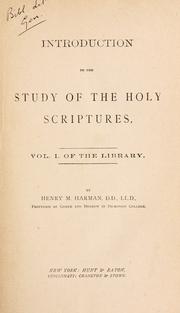 Cover of: Introduction to the study of the Holy Scriptures. by Henry Martyn Harman, Henry Martyn Harman