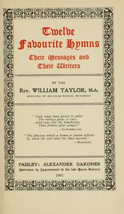 Cover of: Twelve favourite hymns: their messages and their writers.