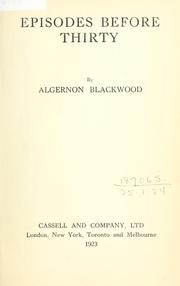 Cover of: Episodes before thirty. by Algernon Blackwood