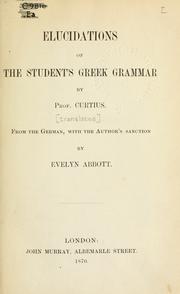 Cover of: Elucidations of the student's Greek grammar. by Georg Curtius