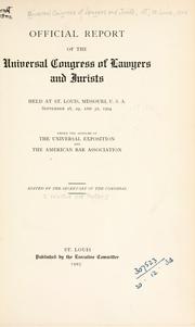 Cover of: Official report of the Universal Congress of Lawyers and Jurists: held at St. Louis, Missouri, U.S.A. September 28, 29, and 30, 1904, under the auspices of the Universal Exposition and the American Bar Association