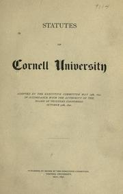 Cover of: Statutes of Cornell University.: Adopted by the Executive committee May 19th, 1891, in accordance with the authority of the Board of trustees conferred October 30th, 1890.