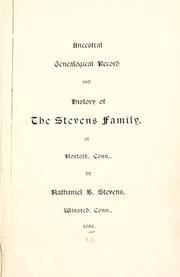 Cover of: Ancestral genealogical record and history of the Stevens family, of Norfolk, Conn.