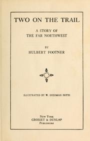 Two on the trail, a story of the Far Northwest by Hulbert Footner