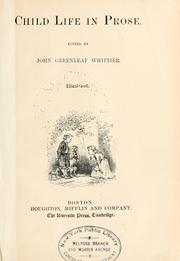 Cover of: Child life in prose. by John Greenleaf Whittier, John Greenleaf Whittier