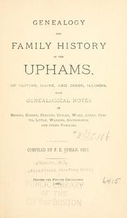 Cover of: Genealogy and family history of the Uphams, of Castine, Maine, and Dixon, Illinois: with genealogical notes of Brooks, Kidder, Perkins, Cutler, Ware, Avery, Curtis, Little, Warren, Southworth, and other families.