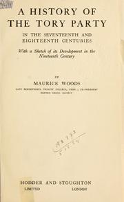 Cover of: A history of the Tory Party in the seventeenth and eighteenth centuries, with a sketch of its development in the nineteenth century.