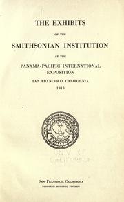 Cover of: The exhibits of the Smithsonian Institution at the Panama-Pacific International Exposition, San Francisco, California, 1915 by Smithsonian Institution