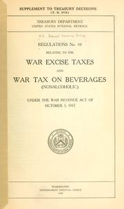 Cover of: Regulations no. 44 relating to the war excise taxes and war tax on beverages (nonalcoholic) under the War Revenue Act of 1917 ...