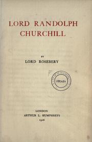 Cover of: Lord Randolph Churchill by Archibald Philip Primrose Earl of Rosebery, Archibald Philip Primrose Earl of Rosebery