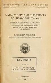 Cover of: Sanitary survey of the schools of Orange County, Va.: report of an investigation by the Virginia State Board of Health, the Department of Education of the University of Virginia, and the Virginia State Department of Education