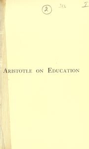 Cover of: Aristotle on education, being extracts from the Ethics and Politics