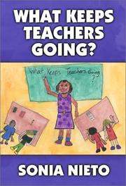 Cover of: What Keeps Teachers Going? by Sonia Nieto