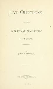 Cover of: Live questions: including Our penal machinery and its victims. by John Peter Altgeld