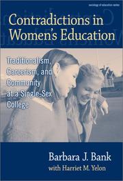 Cover of: Contradictions in women's education: traditionalism, careerism, and community at a single-sex college