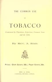 Cover of: The common use of tobacco condemned by physicians, experience, common sense and the Bible.