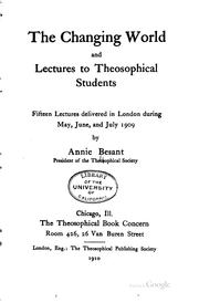 Cover of: The changing world and lectures to theosophical students. by Annie Wood Besant