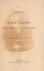 Cover of: The works of John Adams, second President of the United States by by his grandson Charles Francis Adams.