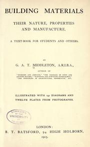 Cover of: Building materials, their nature, properties and manufacture by G. A. T. Middleton, G. A. T. Middleton