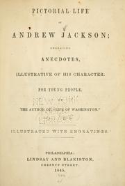 Cover of: Pictorial life of Andrew Jackson: embracing anecdotes, illustrative of his character. For young people.