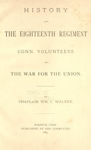 Cover of: History of the Eighteenth Regiment Conn. Volunteers in the War for the Union by William Carey Walker