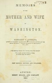 Cover of: Memoirs of the mother and wife of Washington by Margaret C. Conkling, Margaret C. Conkling