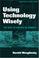 Cover of: Using Technology Wisely