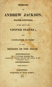 Memoirs of Andrew Jackson, major-general in the army of the United States, and commander in chief of the Division of the South by S. Putnam Waldo