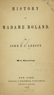 Cover of: History of Madame Roland. by John S. C. Abbott