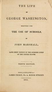 Cover of: The life of George Washington, written for the use of schools by John Marshall