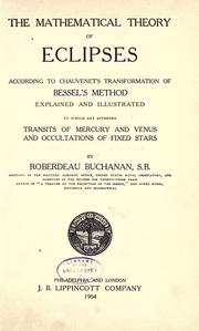 Cover of: The mathematical theory of eclipses according to Chauvenet's transformation of Bessel's method explained and illustrated by Roberdeau Buchanan, Roberdeau Buchanan