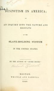 Cover of: Despotism in America: or, An inquiry into the nature and results of the slaveholding system in the United States