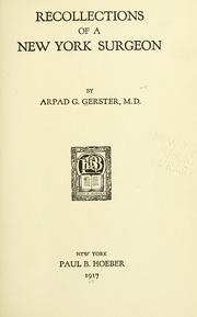 Recollections of a New York surgeon by Arpad G. Gerster