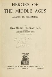 Cover of: Heroes of the middle ages (Alaric to Columbus) by Eva March Tappan