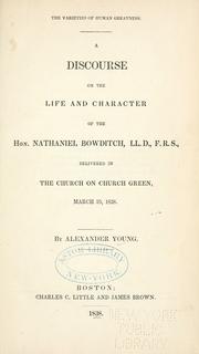 Cover of: varieties of human greatness.: A discourse on the life and character of the Hon. Nathaniel Bowditch ... delivered in the church on Church green, March 25, 1838.