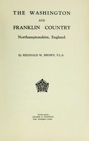 The Washington and Franklin country Northamptonshire, England by Reginald W. Brown