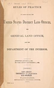 Cover of: Rules of practice in cases before the United States District Land Offices, the General Land Office, and the Department of the Interior. by United States. General Land Office.