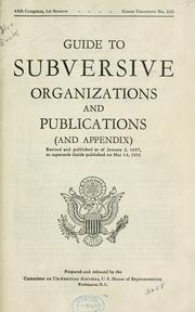 Guide to subversive organizations and publications (and appendix) by United States. Congress. House. Committee on Un-American Activities.