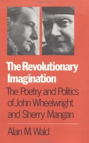Cover of: The revolutionary imagination: the poetry and politics of John Wheelwright and Sherry Mangan