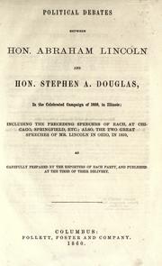 Political debates between Hon. Abraham Lincoln and Hon. Stehen A. Douglas, in the celebrated campaign of 1858, in Illinois by Abraham Lincoln