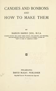 Cover of: Candies and bonbons and how to make them by Marion Harris Neil, Marion Harris Neil