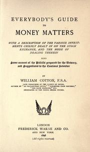 Cover of: Everybody's guide to money matters: with a description of the various investments chiefly dealt in on the stock exchange, and the mode of dealing therein ...